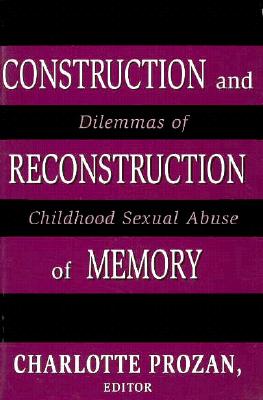 Construction and Reconstruction of Memory: Dilemmas of Childhood Sexual Abuse