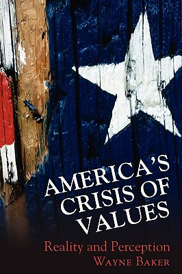 America's Crisis of Values: Reality and Perception