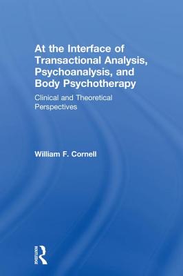At the Interface of Transactional Analysis, Psychoanalysis, and Body Psychotherapy: Clinical and Theoretical Perspectives
