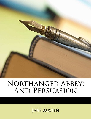 Northanger Abbey: And Persuasion