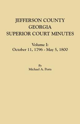 Jefferson County, Georgia, Superior Court Minutes, Volume I: October 11, 1796-May 5, 1800
