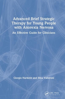Advanced Brief Strategic Therapy for Young People with Anorexia Nervosa: An Effective Guide for Clinicians