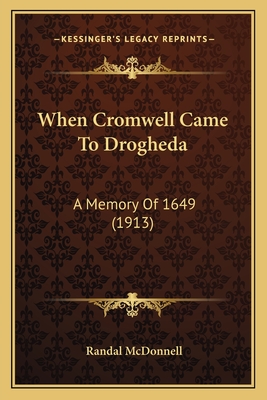When Cromwell Came To Drogheda: A Memory Of 1649 (1913)