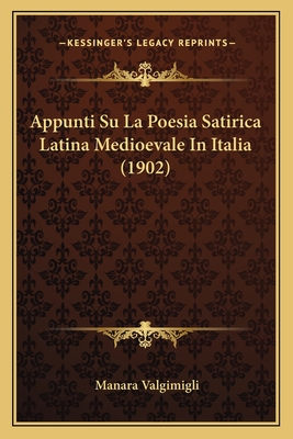 Appunti Su La Poesia Satirica Latina Medioevale In Italia (1902)