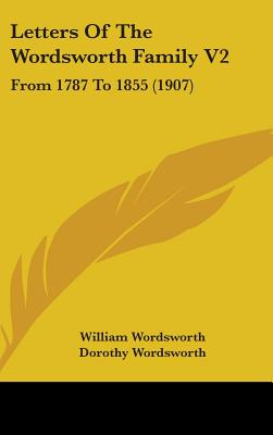 Letters Of The Wordsworth Family V2: From 1787 To 1855 (1907)
