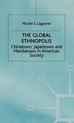 The Global Ethnopolis: Chinatown, Japantown and Manilatown in American Society
