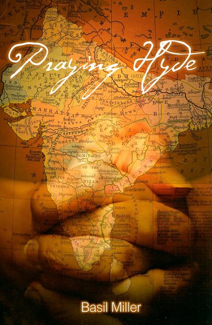 Praying Hyde: The Story of John Hyde Missionary to India