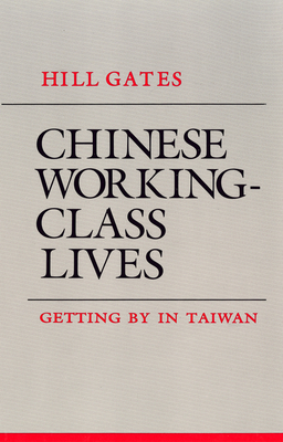 Chinese Working-Class Lives: Getting by in Taiwan