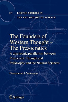 The Founders of Western Thought - The Presocratics: A Diachronic Parallelism Between Presocratic Thought and Philosophy and the Natural Sciences
