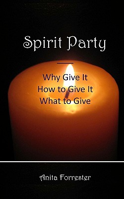 Spirit Party: Why Give It, How to Give It, What to Give