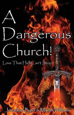 A Dangerous Church: Love That Hell Can't Stop