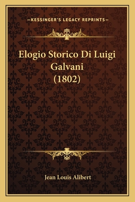 Elogio Storico Di Luigi Galvani (1802)