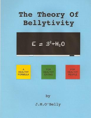 The Theory Of Bellytivity: Words To Live And Diet By