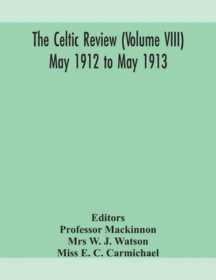 The Celtic Review (Volume Viii) May 1912 To May 1913