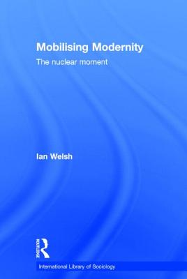 Mobilising Modernity: The Nuclear Moment