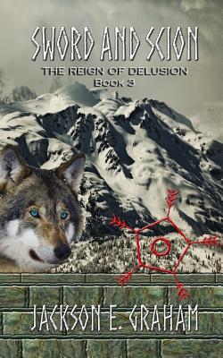 Sword and Scion 03: The Reign of Delusion