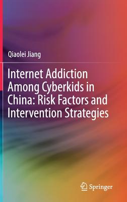 Internet Addiction Among Cyberkids in China: Risk Factors and Intervention Strategies