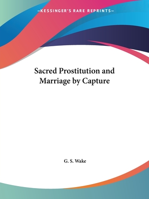 Sacred Prostitution and Marriage by Capture