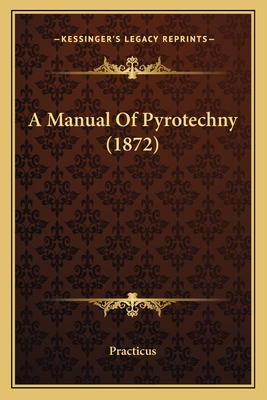 A Manual Of Pyrotechny (1872)