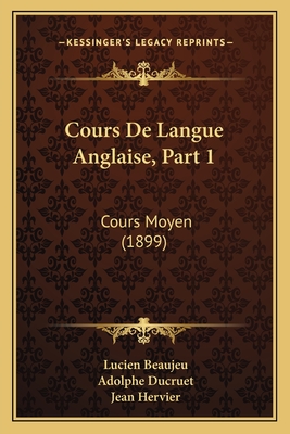 Cours De Langue Anglaise, Part 1: Cours Moyen (1899)