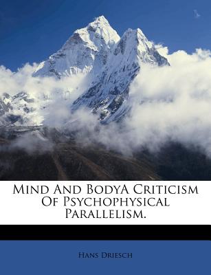 Mind and Bodya Criticism of Psychophysical Parallelism.