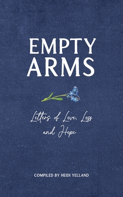 Empty Arms: Letters of Love, Loss and Hope