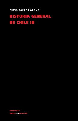 Historia general de Chile: Tomo III