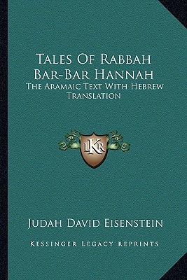 Tales Of Rabbah Bar-Bar Hannah: The Aramaic Text With Hebrew Translation