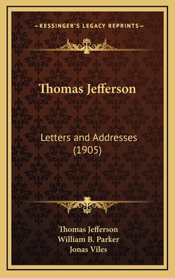 Thomas Jefferson: Letters and Addresses (1905)