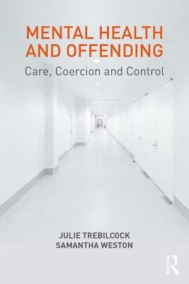 Mental Health and Offending: Care, Coercion and Control