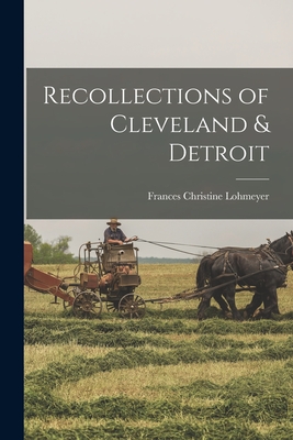 Recollections of Cleveland & Detroit