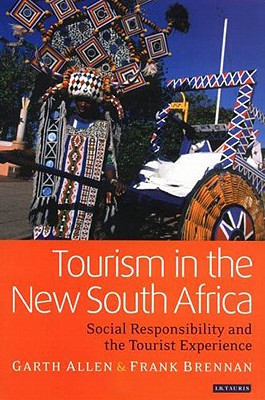 Tourism in the New South Africa: Social Responsibility and the Tourist Experience