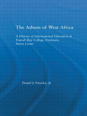 The Athens of West Africa: A History of International Education at Fourah Bay College, Freetown, Sierra Leone