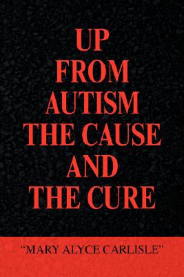 Up from Autism the Cause and the Cure