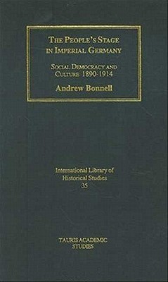 The People's Stage in Imperial Germany: Social Democracy and Culture 1890-1914
