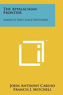 The Appalachian Frontier: America's First Surge Westward