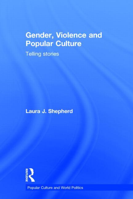 Gender, Violence and Popular Culture: Telling Stories