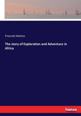 The story of Exploration and Adventure in Africa