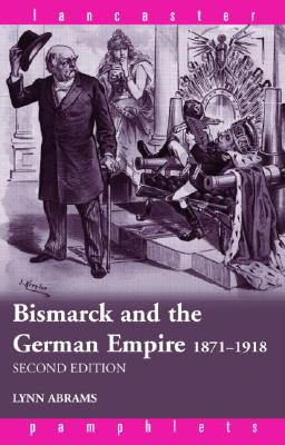 Bismarck and the German Empire: 1871-1918