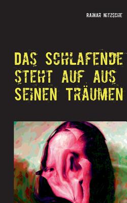 Das Schlafende steht auf aus seinen Träumen: Es schreit und weint und lacht und lächelt. Fantastische Kurzprosa mit dem Gemälde der Mona Lisa, eigenen