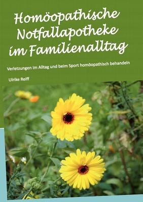 Homöopathische Notfallapotheke im Familienalltag: Verletzungen im Alltag und beim Sport homöopathisch behandeln