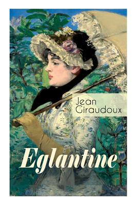 Eglantine: Klassiker des französischen Liebesromans