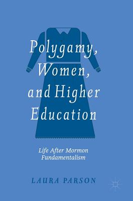 Polygamy, Women, and Higher Education: Life After Mormon Fundamentalism