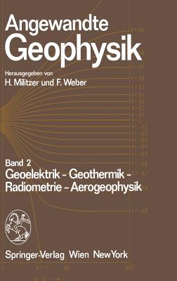 Angewandte Geophysik: Band 2: Geoelektrik - Geothermik - Radiometrie - Aerophysik