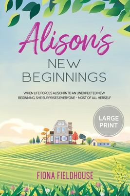 Alison's New Beginnings: Large Print Edition