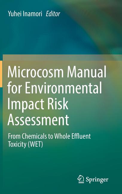 Microcosm Manual for Environmental Impact Risk Assessment: From Chemicals to Whole Effluent Toxicity (Wet)
