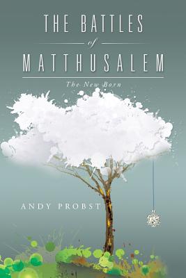 The Battles of Matthusalem: The New Born