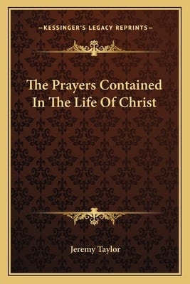 The Prayers Contained In The Life Of Christ