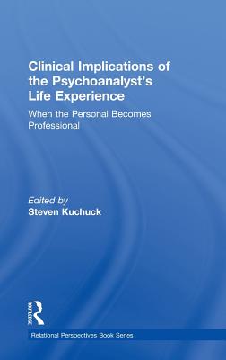 Clinical Implications of the Psychoanalyst's Life Experience: When the Personal Becomes Professional