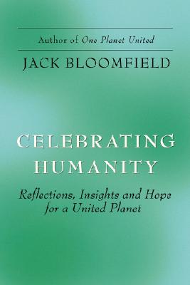 Celebrating Humanity: Reflections, Insights and Hope for a United Planet